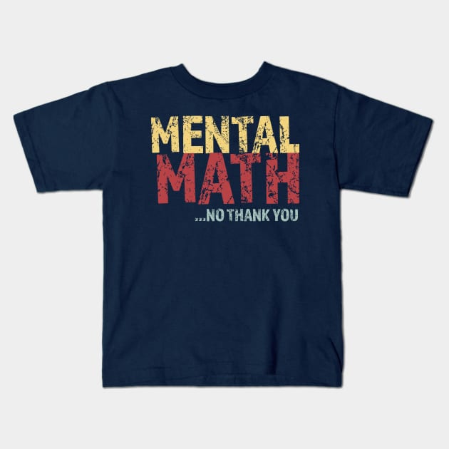 Mental Math No Thank You Kids T-Shirt by LovableDuck